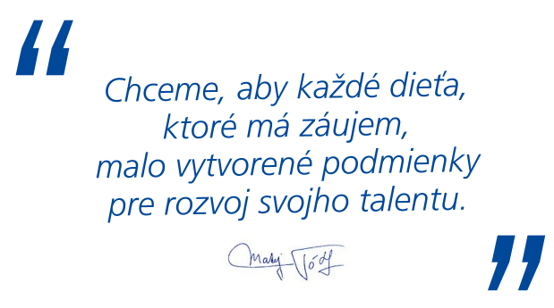 Chceme, aby každé dieťa, ktoré má záujem, malo vytvorené podmienky pre rozvoj svojho talentu. Matej Tóth.